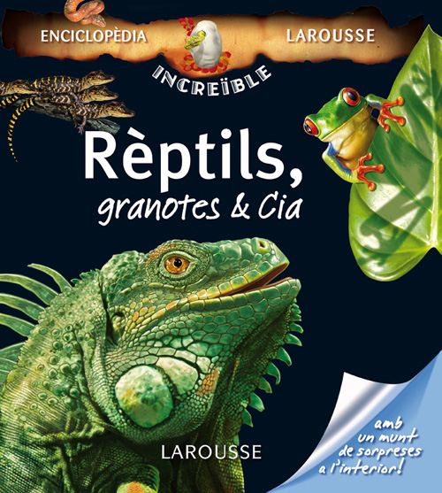 Enciclopèdia Larousse - Rèptils, granotes & Cia
