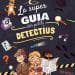 La Super guia dels petits detectius: el llibre per convertir-se en autèntics espies
